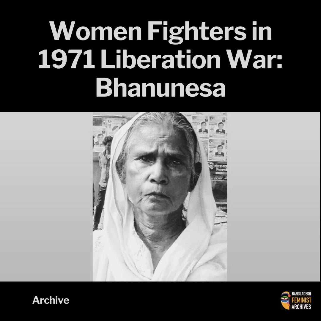 Women Fighters in 1971 Liberation War: Bhanunesa – Bangladesh Feminist ...