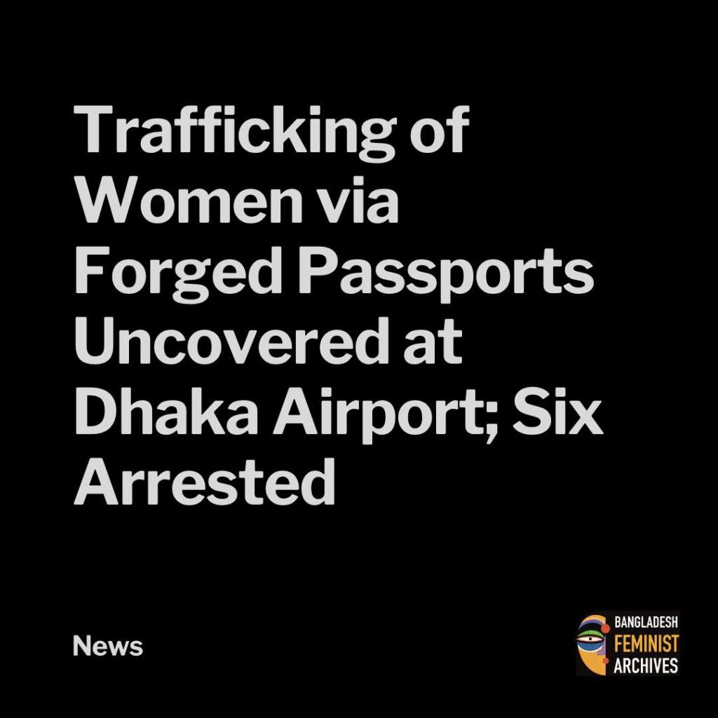 Trafficking of Women Via Forged Passports Uncovered at Dhaka at Dhaka Airport; Six&nbsp;Arrested